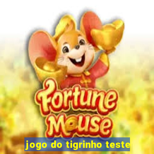 jogo do tigrinho teste